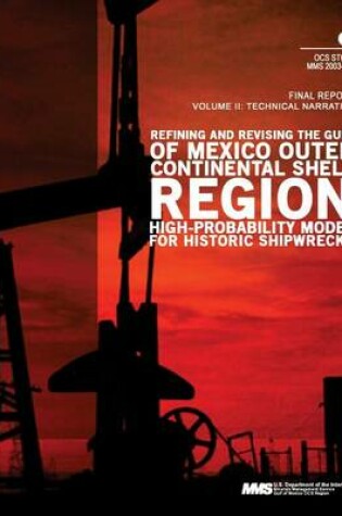 Cover of Refining and Revising the Gulf of Mexico Outer Continental Shelf Region High- Probability Model for Historic Shipwrecks