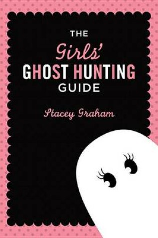 Cover of The Girls' Ghost Hunting Guide