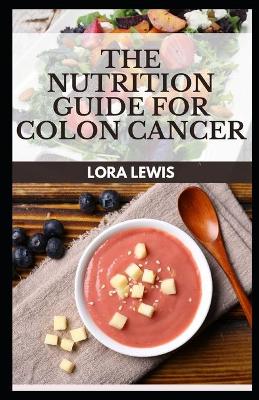 Book cover for The Nutrition Guide For Colon Cancer
