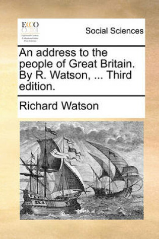 Cover of An Address to the People of Great Britain. by R. Watson, ... Third Edition.