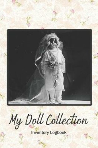Cover of My Doll Collection Inventory Logbook - The Doll Bride 1925
