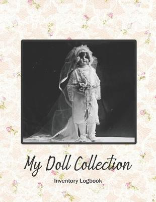 Book cover for My Doll Collection Inventory Logbook - The Doll Bride 1925