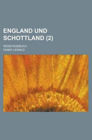Cover of England Und Schottland; Reisetagebuch (2 )