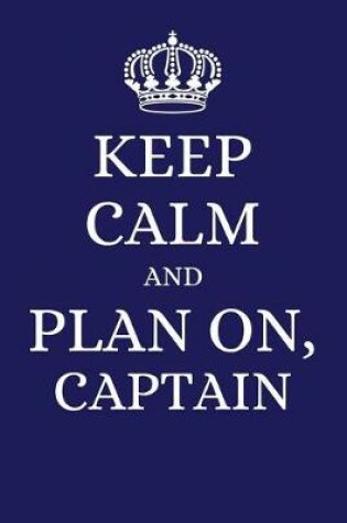 Cover of Keep Calm and Plan on Captain