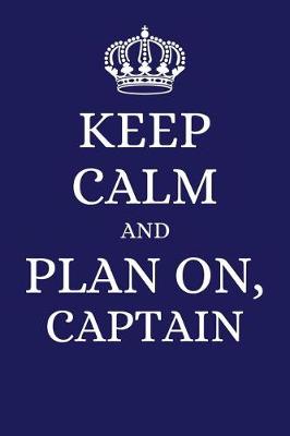 Book cover for Keep Calm and Plan on Captain