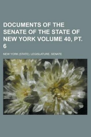 Cover of Documents of the Senate of the State of New York Volume 40, PT. 6