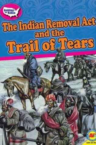 Cover of The Indian Removal ACT and the Trail of Tears