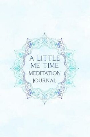 Cover of A Little Me Time - Meditation Journal