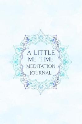 Book cover for A Little Me Time - Meditation Journal