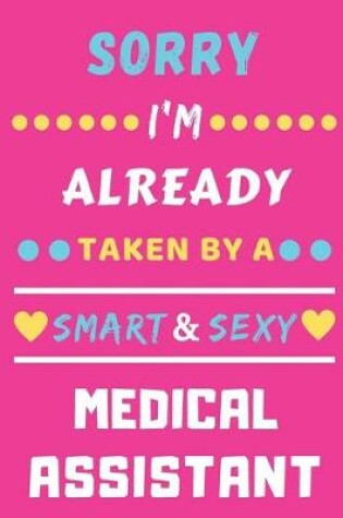 Cover of Sorry I'm Already Taken By A Smart & Sexy Medical Assistant