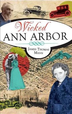 Book cover for Wicked Ann Arbor