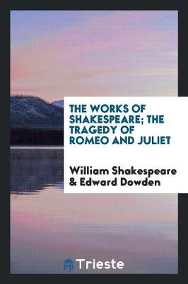 Book cover for The Works of Shakespeare; The Tragedy of Romeo and Juliet