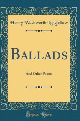 Cover of Ballads: And Other Poems (Classic Reprint)
