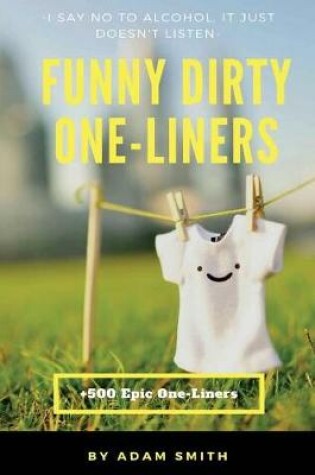 Cover of Funny Dirty One-Liners (Best One-Liners, Jokes, Dirty Jokes, Jokes for Adults)