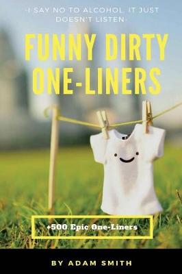 Book cover for Funny Dirty One-Liners (Best One-Liners, Jokes, Dirty Jokes, Jokes for Adults)