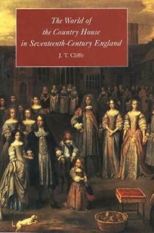 Cover of The World of the Country House in Seventeenth-Century England