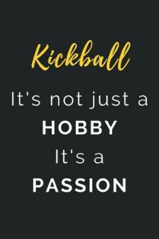 Cover of Kickball It's not just a Hobby It's a Passion