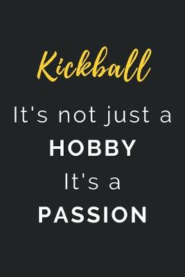 Book cover for Kickball It's not just a Hobby It's a Passion