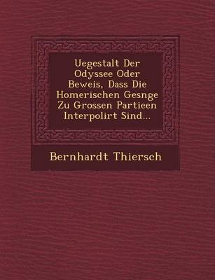 Book cover for Uegestalt Der Odyssee Oder Beweis, Dass Die Homerischen Ges Nge Zu Grossen Partieen Interpolirt Sind...