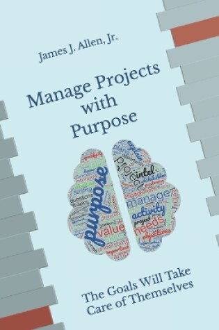 Cover of Manage Projects with Purpose