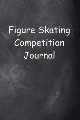 Book cover for Figure Skating Competition Journal Chalkboard Design