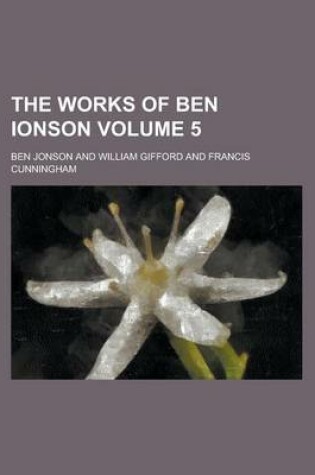 Cover of The Works of Ben Ionson Volume 5