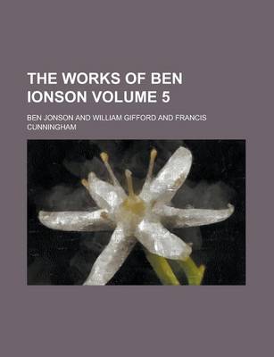Book cover for The Works of Ben Ionson Volume 5