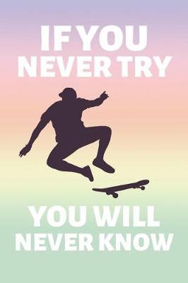 Book cover for If You Never Try You Will Never Know
