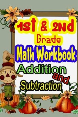 Cover of 1st and 2nd Grade Math Workbook Addition and Subtraction