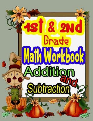 Book cover for 1st and 2nd Grade Math Workbook Addition and Subtraction