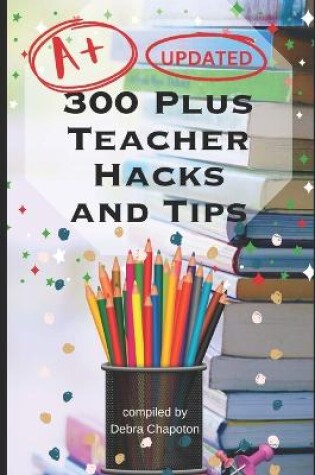 Cover of 300 Plus Teacher Hacks and Tips