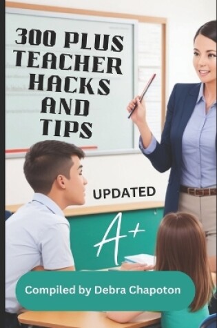 Cover of 300 Plus Teacher Hacks and Tips