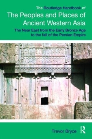 Cover of The Routledge Handbook of the Peoples and Places of Ancient Western Asia