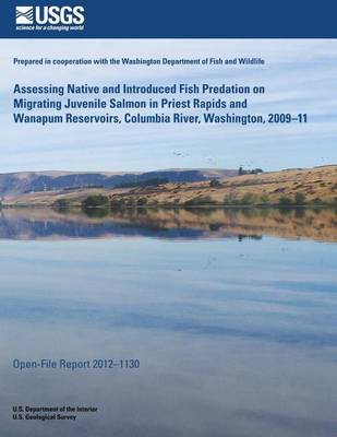 Book cover for Assessing Native and Introduced Fish Predation on Migrating Juvenile Salmon in Priest Rapids and Wanapum Reservoirs, Columbia River, Washington, 2009?11