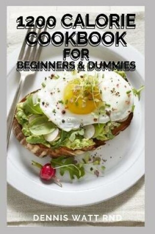 Cover of 1200 Calorie Cookbook for Beginners & Dummies