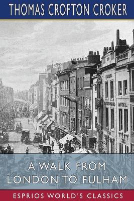 Book cover for A Walk From London to Fulham (Esprios Classics)