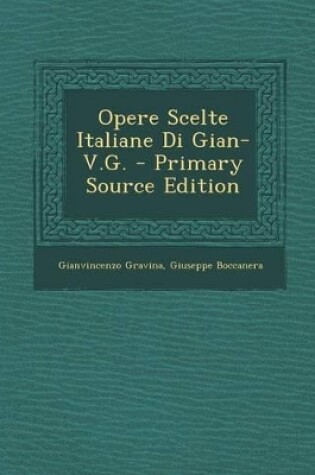 Cover of Opere Scelte Italiane Di Gian-V.G. - Primary Source Edition