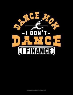 Cover of Dance Mom I Don't Dance I Finance