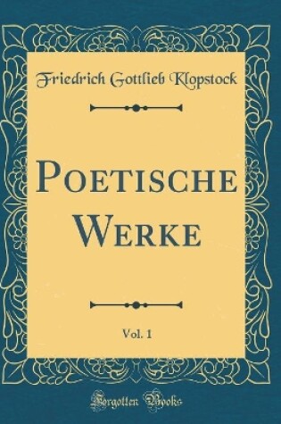 Cover of Poetische Werke, Vol. 1 (Classic Reprint)