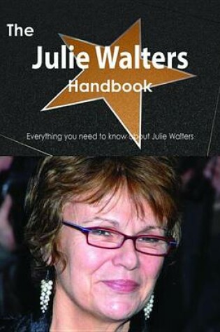 Cover of The Julie Walters Handbook - Everything You Need to Know about Julie Walters