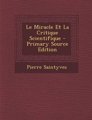 Book cover for Le Miracle Et La Critique Scientifique - Primary Source Edition