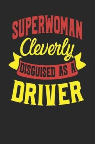 Cover of Superwoman Cleverly Disguised As A Driver