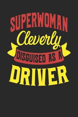 Book cover for Superwoman Cleverly Disguised As A Driver