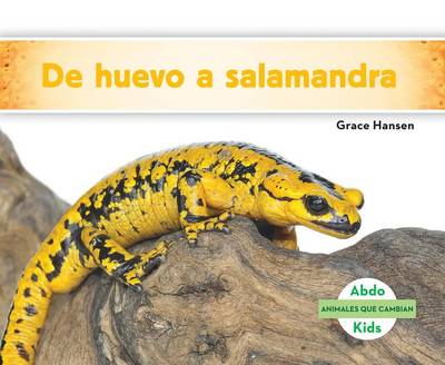 Cover of de Huevo a Salamandra (Becoming a Salamander )