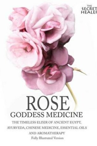 Cover of Rose - Goddess Medicine (Illustrated Version)