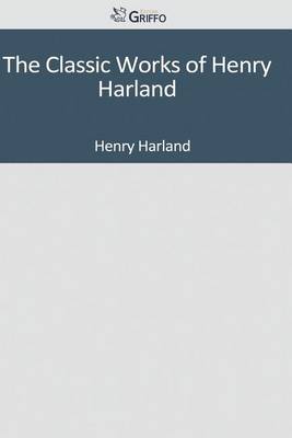 Book cover for The Classic Works of Henry Harland