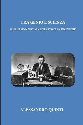 Book cover for Tra genio e scienza - Guglielmo Marconi - Ritratto di un inventore