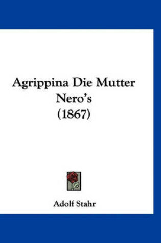 Cover of Agrippina Die Mutter Nero's (1867)