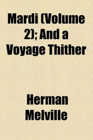 Cover of Mardi (Volume 2); And a Voyage Thither