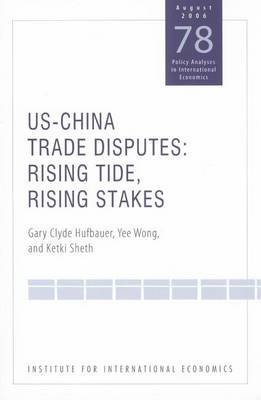 Cover of Us-China Trade Disputes: Rising Tide, Rising Stakes. Policy Analyses in International Economics, Volume 78, August 2006.